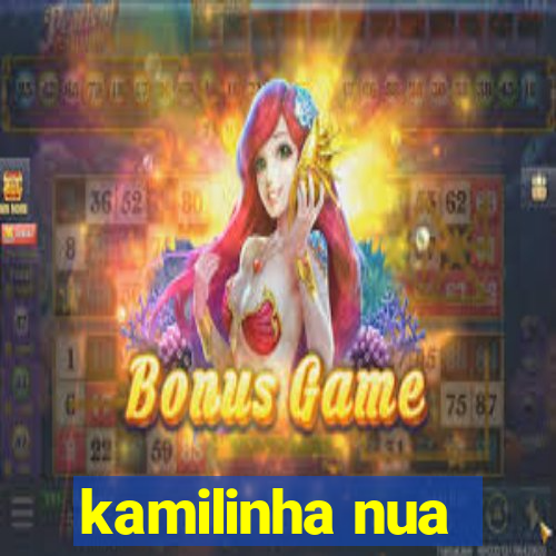 kamilinha nua